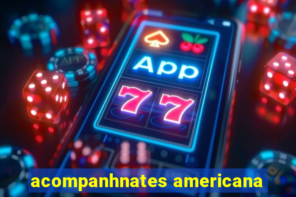 acompanhnates americana